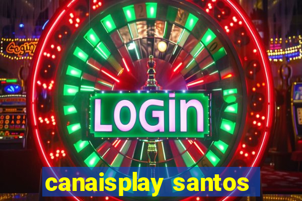 canaisplay santos